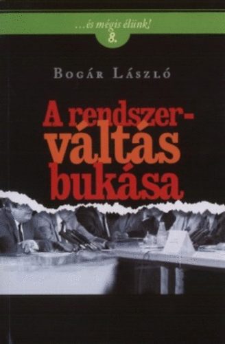 Bog�r L�szl� - A rendszerv�lt�s buk�sa