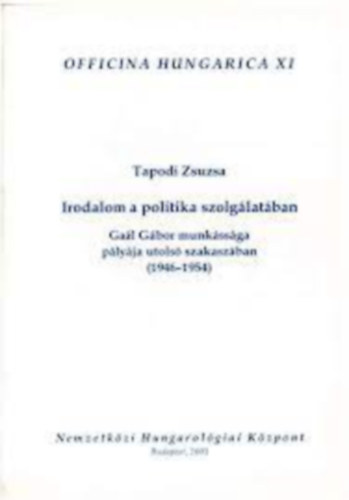 Irodalom a politikai szolglatban - Gal Gbor munkssga plyja utols szakaszban (1946-1954)