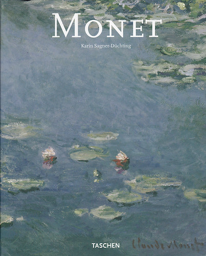 Karin Sagner-Dchting - Claude Monet 1840-1926: A szem rmnnepe (Taschen)