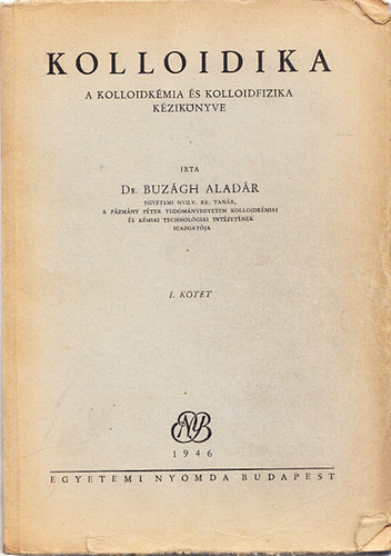 Dr. Buzgh Aladr - Kolloidika - A kolloidkmia s kolloidfizika kziknyve I.
