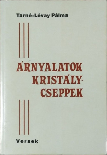 Tarn� L�vay P�lma - �rnyalatok, krist�lycseppek - Versek