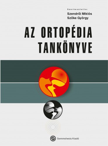 Szke Gyrgy Szendri Mikls  (szerk.) - Az ortopdia tanknyve