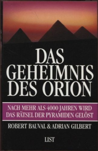Robert-Gilbert, Adrian Bauval - Das Geheimnis des Orion: Nach mehr als 4000 Jahren wird das Geheimnis der Pyramiden gelst.
