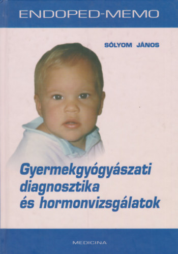 Slyom Jnos - Gyermekgygyszati diagnosztika s hormonvizsglatok