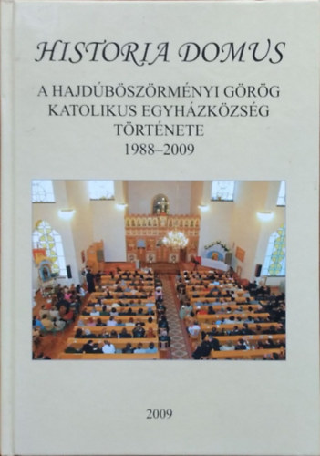 Historia domus - A Hajdbszrmnyi Grgkatolikus Egyhzkzsg trtnete, 1988-2009