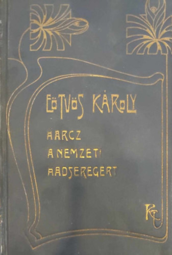 Etvs Kroly - Harcz a nemzeti hadseregrt (Etvs Kroly munki XX.)