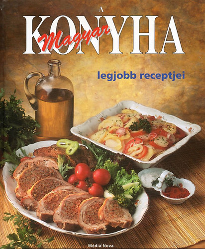 Pkozdi Judit - Hargitai Gyrgy - A magyar konyha legjobb receptjei - Menajnlatok az v minden vasrnapjra