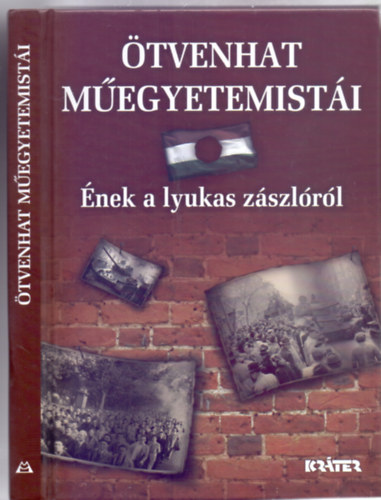 �tvenhat m�egyetemist�i - �nek a lyukas z�szl�r�l (T�rt�net dokumentumokban)