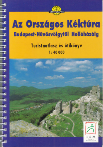 Az Orsz�gos K�kt�ra (Budapest-H�v�sv�lgyt�l Holl�h�z�ig)- Turistaatlasz �s �tik�nyv 1:40 000