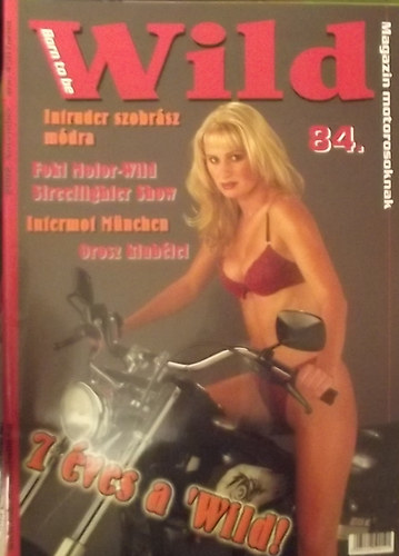 Born to be Wild Magazin Motorosoknak 84. (VIII. �vfolyam)