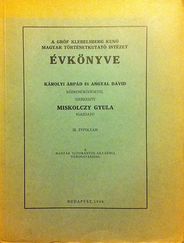 Miskolczy Gyula (szerk.) - A Grf Klebelsberg Kun Magyar Trtnetkutat Intzet vknyve IX.