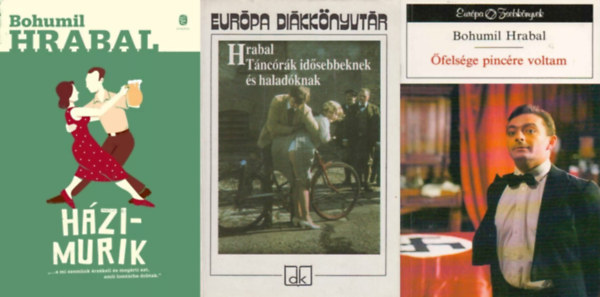 3 db Bohumil Hrabal regny: Hzimurik + felsge pincre voltam + Tncrk idsebbeknek s haladknak