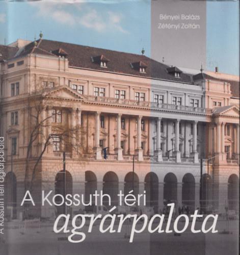 Ztnyi Zoltn Bnyei Balzs - A Kossuth tri agrrpalota