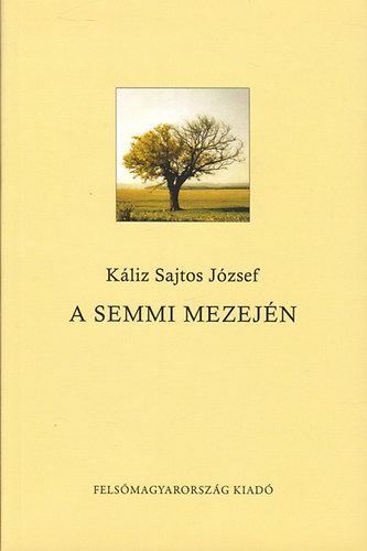 Kliz Sajtos Jzsef - A semmi mezejn