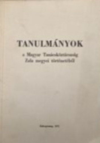 Tanulm�nyok a Magyar Tan�csk�zt�rsas�g Zala megyei t�rt�net�b�l