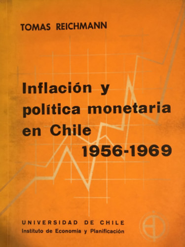 Tomas Reichmann - Inflaci�n y pol�tica monetaria en Chile 1956-1969