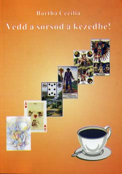 Vedd a sorsod a kezedbe!