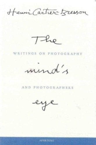 Henri Cartier-Bresson - The Mind's Eye: Writings on Photography and Photographers