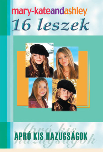 Mary-Kate Olsen . Ashley Olsen - Apr kis hazugsgok (16 leszek 11.)