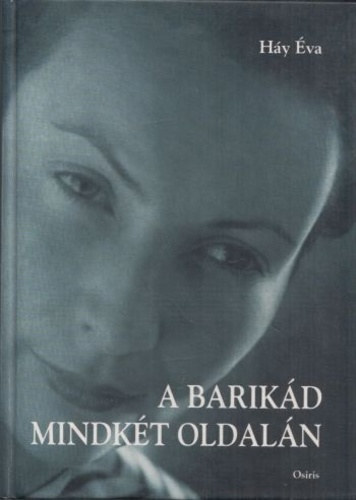 A barik�d mindk�t oldal�n. Eml�kez�sek