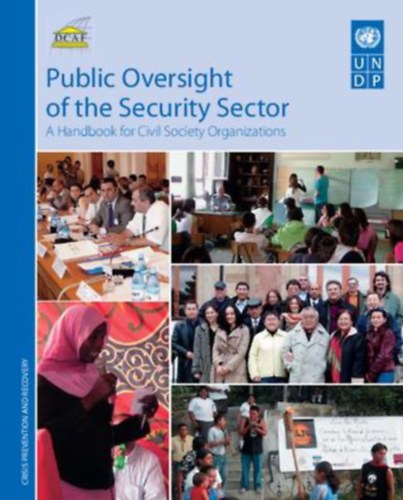 Public Oversight of the Security Sector - A Handbook for Civil Organizations