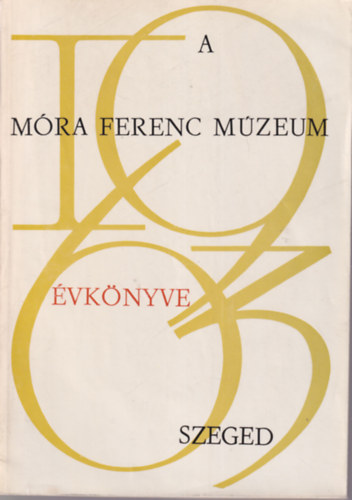 A M�ra Ferenc M�zeum �vk�nyve Szeged 1963