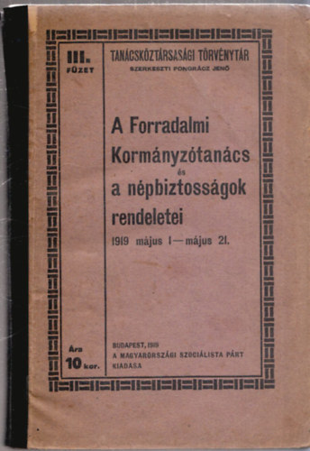 A Forradalmi Korm�nyz�tan�cs �s n�pbiztoss�gok rendeletei - III. f�zet, 1919. m�jus 1 - m�jus 21