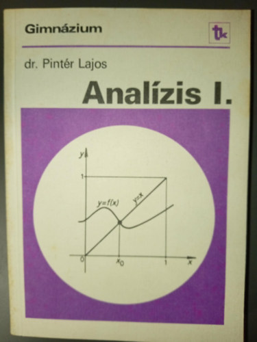 Anal�zis I. a gimn�zium speci�lis matematika oszt�lyai sz�m�ra