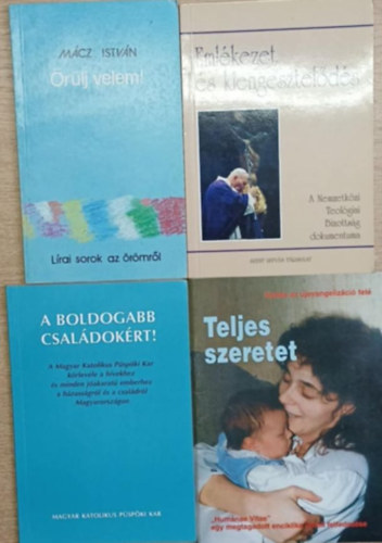 Mácz István - 4 db vallásos könyv: Örülj velem! - Emlékezet és kiengesztelődés - A boldogabb családokért! - Teljes szeretet