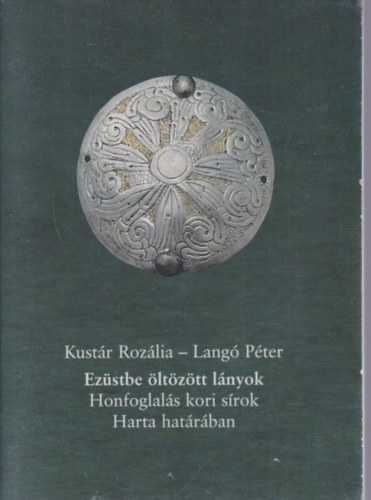 Ezstbe ltztt lnyok - Honfoglals kori srok Harta hatrban