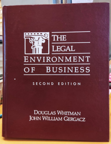 John William Gergacz Douglas Whitman - The Legal Environment of Business (Az zleti let jogi krnyezete)