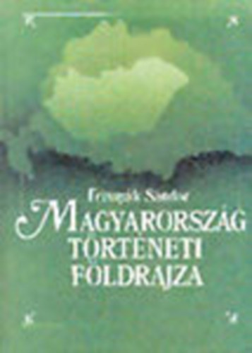 Magyarorszg trtneti fldrajza (Dediklt)