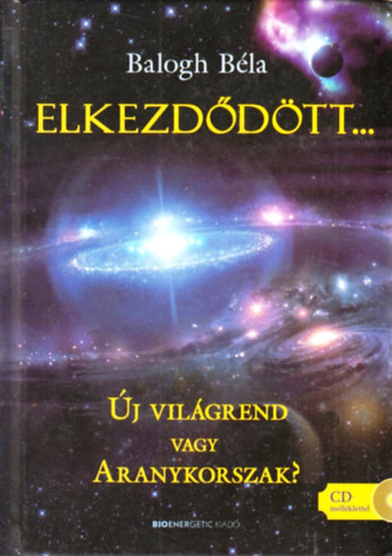 Balogh Bla - Elkezddtt... - j vilgrend vagy Aranykorszak? (CD-nlkl)