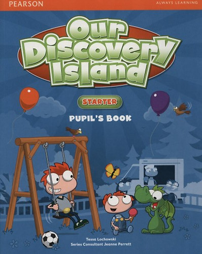 Tessa Lochowski; Jeanne Perrett - Our Discovery Island - Starter - Pupil's Book