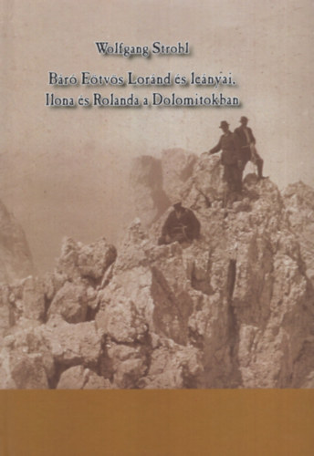 B�r� E�tv�s Lor�nd �s le�nyai, Ilona�s Rolanda a Dolomitokban