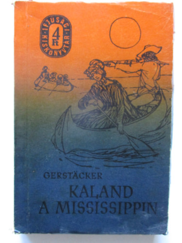 Friedrich Gerstacker - Kaland a Mississippin