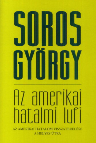 Soros Gyrgy - Az amerikai hatalmi lufi