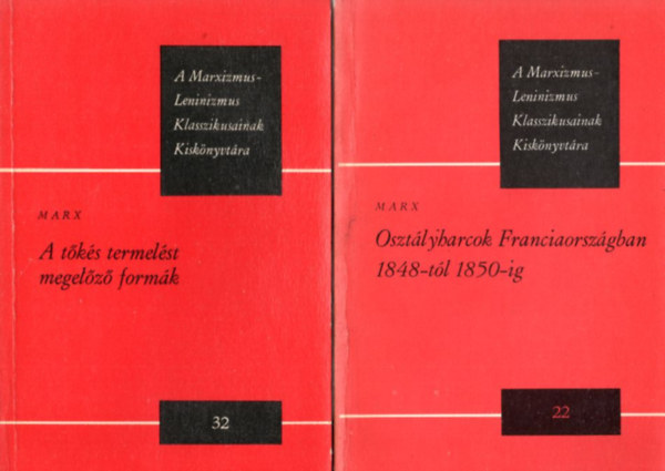 3 db Marx knyv: Osztlyharcok Franciaorszgban 1848-tl 1850-ig (22)  + A tks termelst megelz formk (32) + Louis Bonaparte brumaire tizennyolcadikja (23)