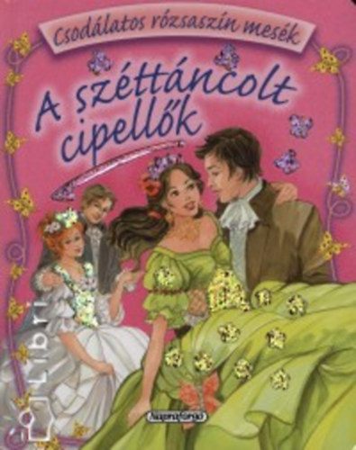 A szttncolt cipellk - Csodlatos rzsaszn mesk
