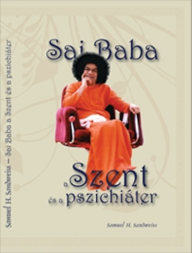 Samuel H. Sandweiss - Sai Baba - A Szent s a pszichiter