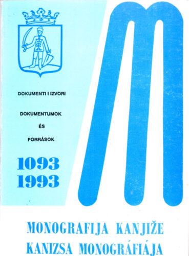 Monografija Kanjize - Kanizsa mongr�fi�ja - Dokumentumok �s forr�sok