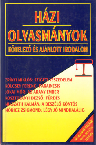 Hzi olvasmnyok - Ktelez s ajnlott irodalom (Irodalmi szveggyjtemny az ltalnos iskolk VII-VIII. osztlyos tanuli szmra)