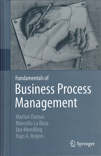 Marcello La Rosa, Jan Mendling, Hajo A. Reijers Marlon Dumas - Fundamentals of Business Process Management - Az zleti folyamatok menedzsmentjnek alapjai