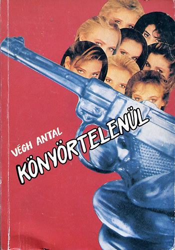 V�gh Antal - K�ny�rtelen�l