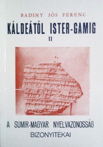 Kldetl Ister-Gamig II. - A sumir-magyar nyelvazonossg bizonytkai
