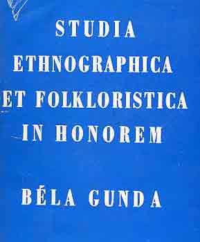 B�la Gunda - Studia ethnographica et folkloristica in honorem