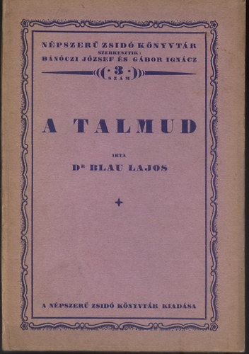 Dr. Blau Lajos - A Talmud (népszerű zsidó könyvtár 3)