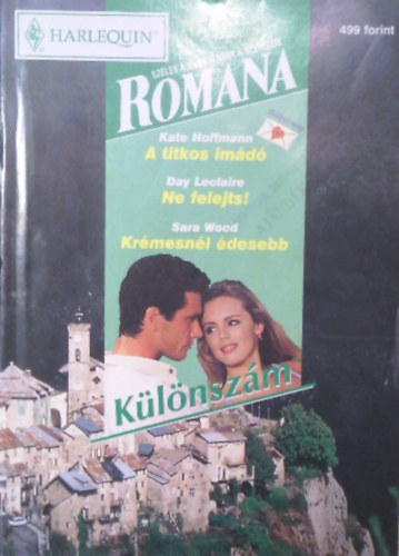 Day Leclaire, Sara Wood Kate Hoffmann - Romana klnszm 1999/1. (A titkos imd + Ne felejts! + Krmesnl desebb)