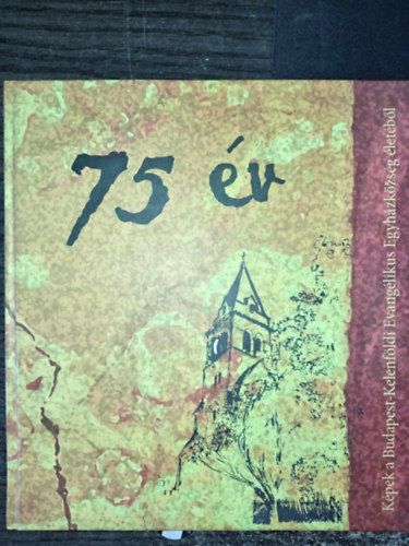 75 v - Kpek a Budapest-Kelenfldi Evanglikus Egyhzkzsg letbl