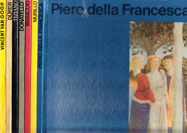 A mvszet vilga (7db. ktet): Piero della Francesca + Murillo + Masaccio + Donatello + Tiziano + Drer + Vincent van Gogh